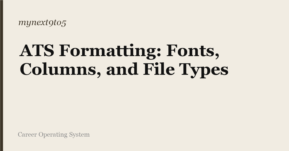 ATS Formatting: Fonts, Columns, and File Types