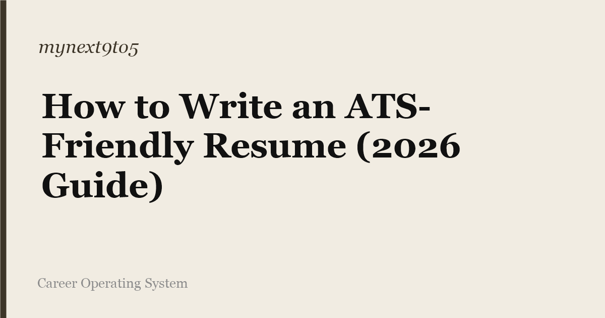 How to Write an ATS-Friendly Resume (2026 Guide)