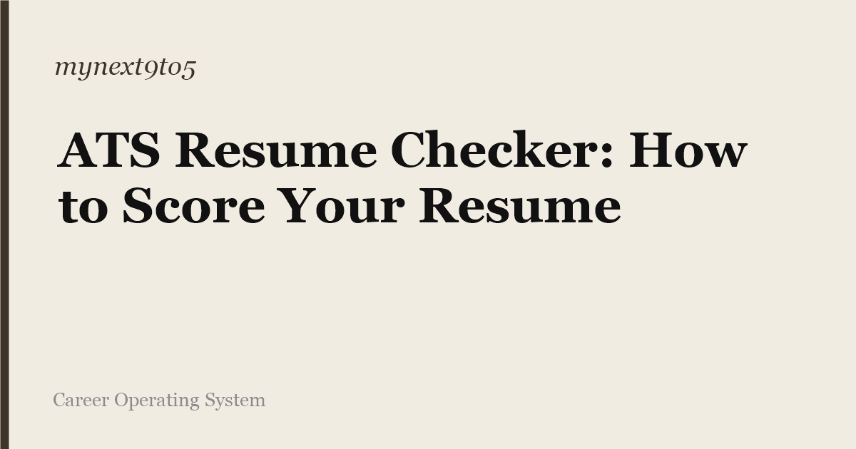 ATS Resume Checker: How to Score Your Resume