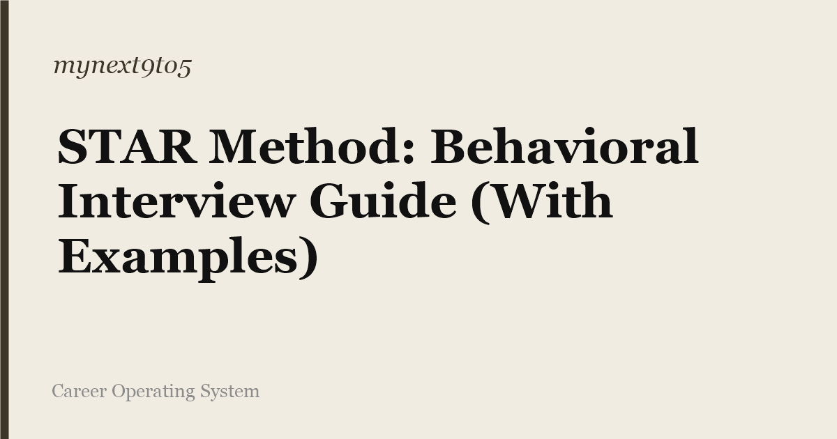 STAR Method: Behavioral Interview Guide (With Examples)