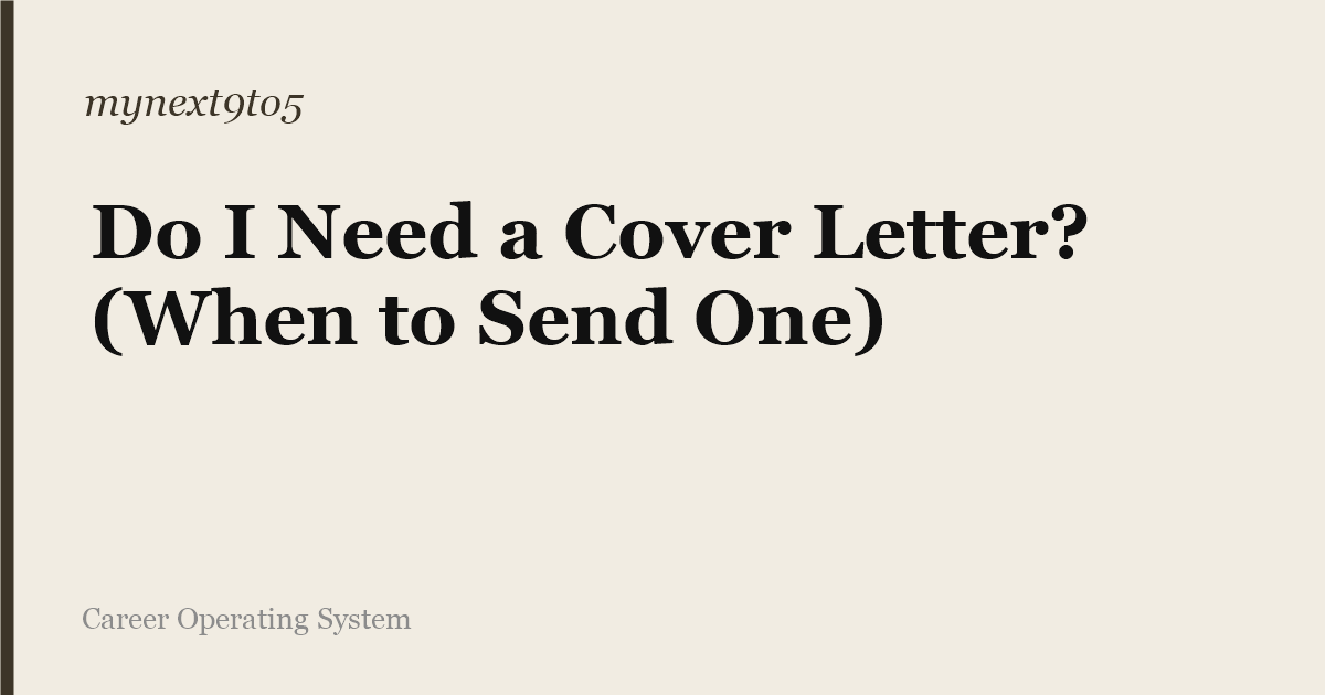Do I Need a Cover Letter? (When to Send One)