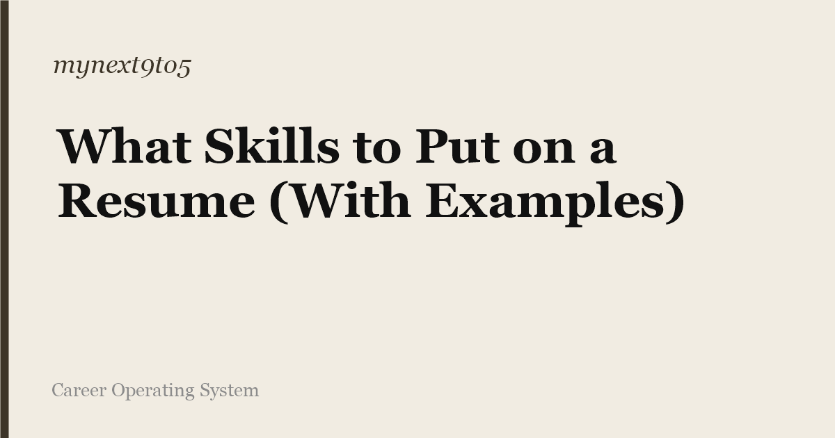What Skills to Put on a Resume (With Examples)